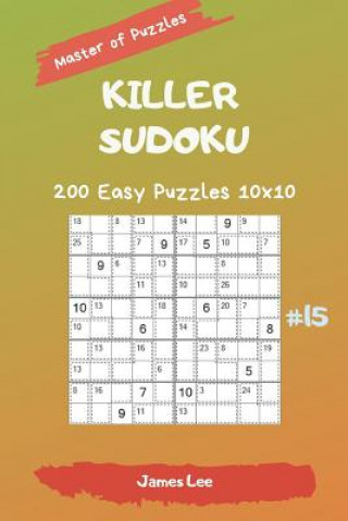 Libro Master of Puzzles - Killer Sudoku 200 Easy Puzzles 10x10 Vol. 15 James Lee