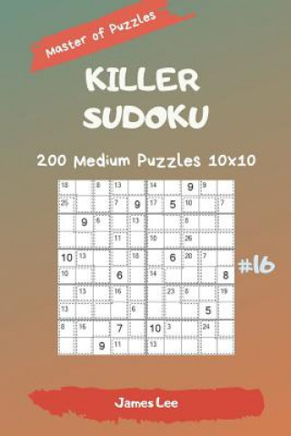 Libro Master of Puzzles - Killer Sudoku 200 Medium Puzzles 10x10 Vol. 16 James Lee