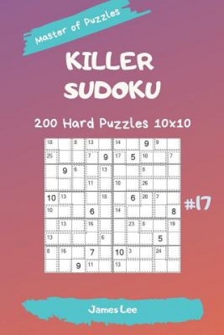 Carte Master of Puzzles - Killer Sudoku 200 Hard Puzzles 10x10 Vol. 17 James Lee