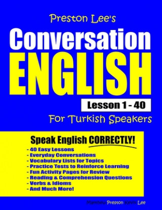 Könyv Preston Lee's Conversation English For Turkish Speakers Lesson 1 - 40 Matthew Preston