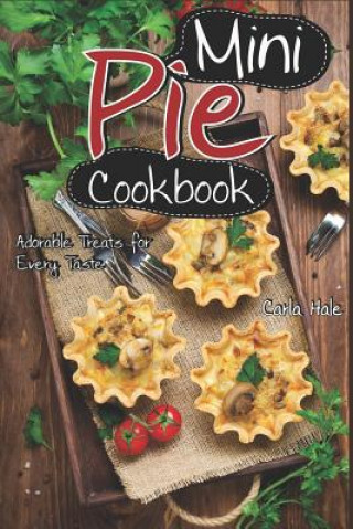 Książka Mini Pie Cookbook: Adorable Treats for Every Taste Carla Hale