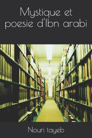 Könyv Mystique Et Poesie d'Ibn Arabi Nouri Tayeb