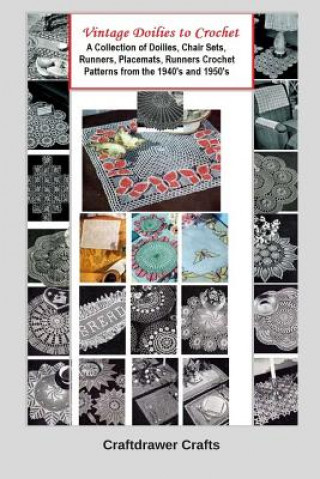 Carte Vintage Doilies to Crochet - A Collection of Doilies, Chair Sets, Runners, Placemats, Runners Crochet Patterns from the 1940's and 1950's Bookdrawer