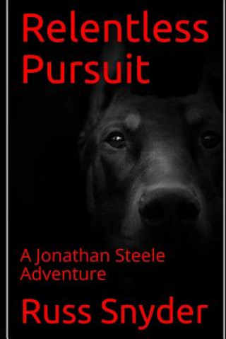 Kniha Relentless Pursuit: A Jonathan Steele Adventure Russ Snyder