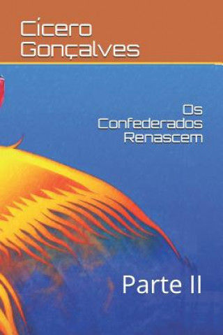 Kniha OS Confederados Renascem: Parte II Cicero Goncalves