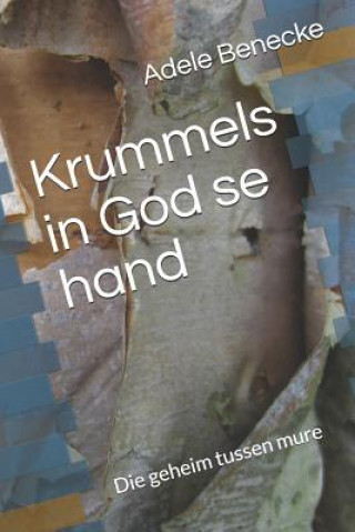Könyv Krummels in God Se Hand: Die Geheim Tussen Mure Adele Benecke