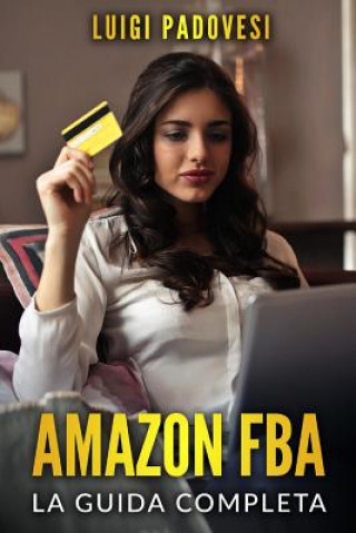 Kniha Amazon Fba: La Guida Completa Luigi Padovesi