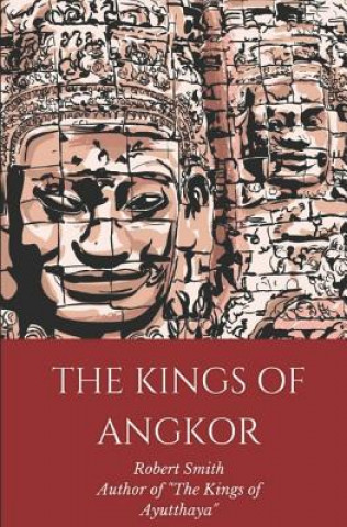 Könyv The Kings of Angkor Robert Smith