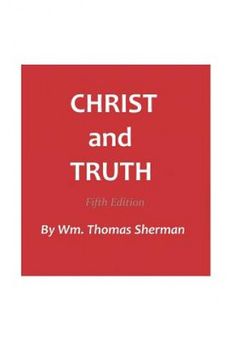 Knjiga Christ and Truth, 5th edition William Thomas Sherman
