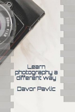 Book Learn Photography a Different Way Davor Pavlic