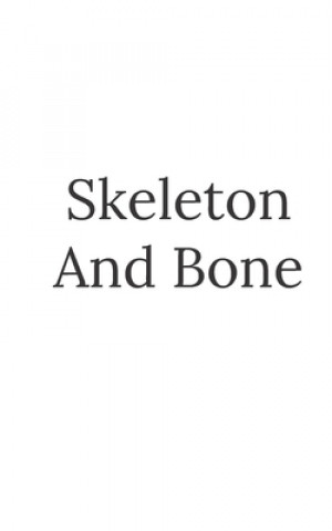 Livre Skeleton And Bone K M Lulgjuraj