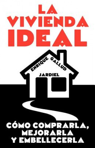 Книга La vivienda ideal: Cómo comprarla, mejorarla y embellecerla Enrique Gallud Jardiel