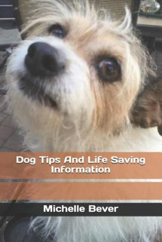 Buch Dog Tips and Life Saving Information Michelle Bever