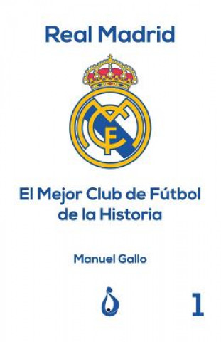 Könyv Real Madrid El Mejor Club de Fútbol de la Historia Jose Padilla