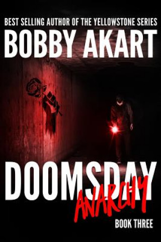 Carte Doomsday Anarchy: A Post-Apocalyptic Survival Thriller Bobby Akart