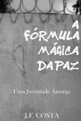 Buch A Fórmula Mágica da Paz: Uma Juventude Amarga J F Costa