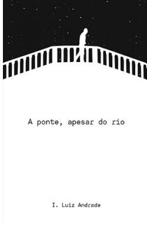 Книга A ponte, apesar do rio Marluce Freitas de Santana