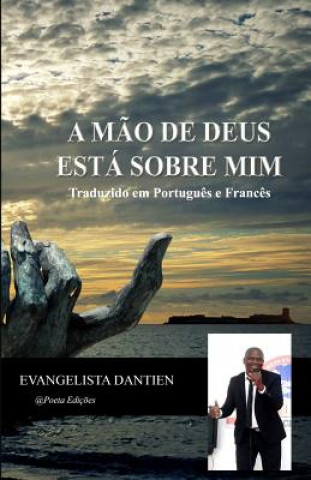 Kniha A M?o de Deus Está Sobre MIM: Autobiografia de Um Pastor Bruno Sousa