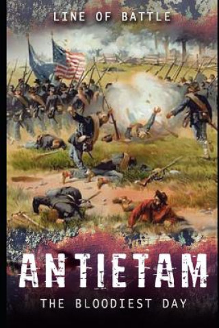 Книга Antietam: The Bloodiest Day Line Of Battle