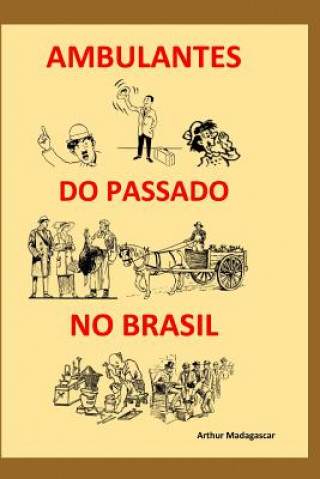 Kniha Ambulantes Do Passado No Brasil Arthur Madagascar