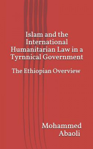 Kniha Islam and International Humanitarian Law in a Tyrannical Government Mohammed Abaoli