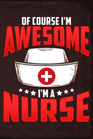 Kniha Of Course I'm Awesome I'm a Nurse Erik Watts