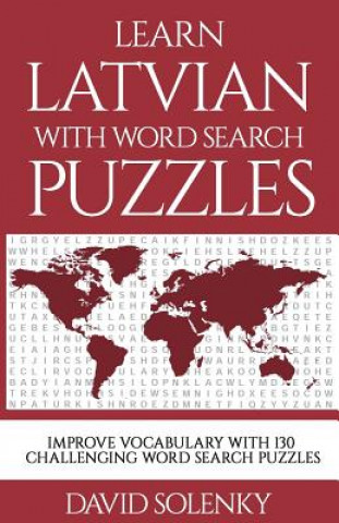 Carte Learn Latvian with Word Search Puzzles: Learn Latvian Language Vocabulary with Challenging Word Find Puzzles for All Ages David Solenky
