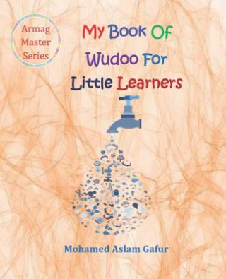 Kniha My Book of Wudoo for Little Learners: 4 Years + Mohamed Aslam Gafur