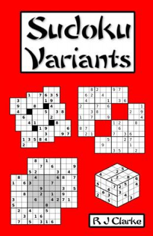 Book Sudoku Variants: 50 Sudoku Variations R J Clarke