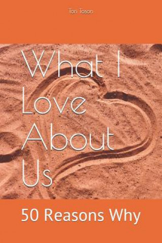 Kniha What I Love about Us: 50 Reasons Why Tori Toson