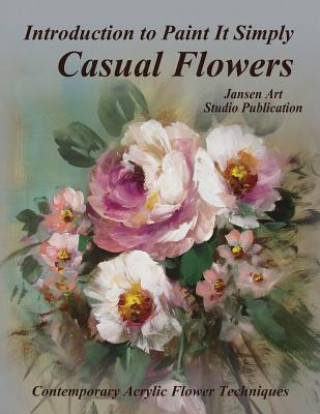 Kniha Introduction to Paint It Simply: Casual Flowers Jansen Art Studio