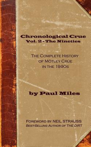 Kniha Chronological Crue Vol. 2 - The Nineties: The Complete History of Mötley Crüe in the 1990s Neil Strauss
