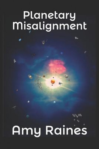 Knjiga Planetary Misalignment Amy Lynn Raines