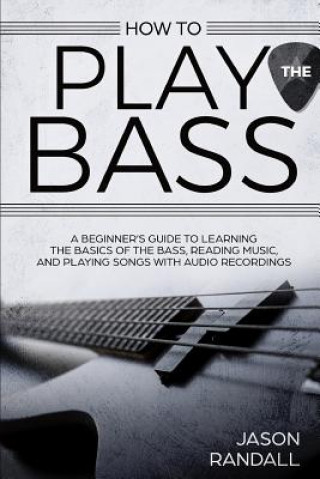 Книга HOW TO PLAY THE BASS Jason Randall