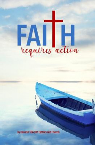 Książka Faith Requires Action: Tests, Trials, and Triumphs Jett Setters and Friends