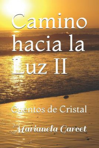 Livre Camino Hacia La Luz II: Cuentos de Cristal Marianela Garcet