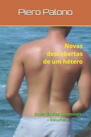Könyv Novas descobertas de um hétero: Experi?ncias bissexuais - Volume II Piero Palono
