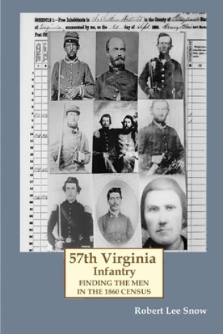 Kniha 57th Virginia Infantry: Finding the Men in the 1860 Census Robert Lee Snow