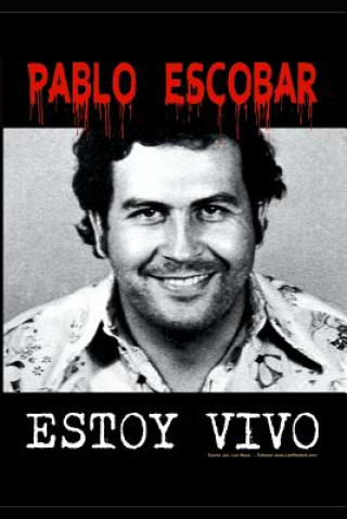 Book Pablo Escobar: Estoy Vivo! Luis M Antonetti