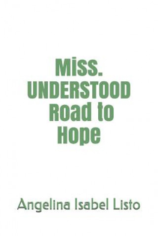 Kniha Miss. Understood Road to Hope Angelina Isabel Listo