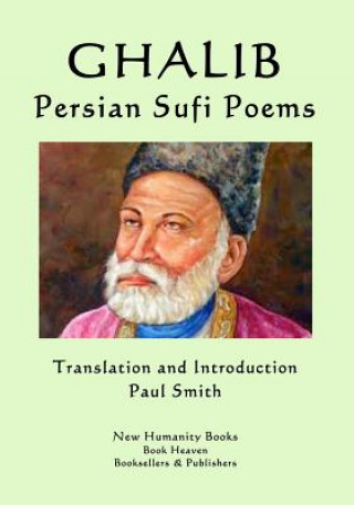 Kniha Ghalib: Persian Sufi Poems Paul Smith