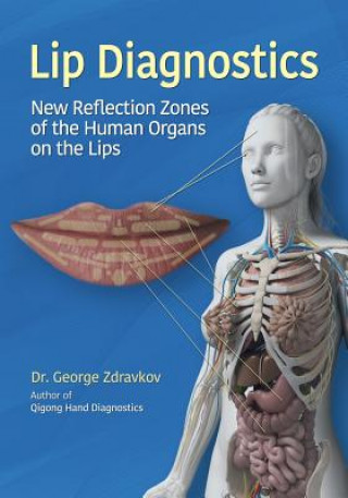 Buch Lip Diagnostics: New Reflection Zones of the Human Organs on the Lips George Zdravkov