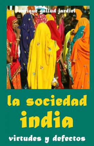 Kniha La sociedad india: Virtudes y defectos Enrique Gallud Jardiel