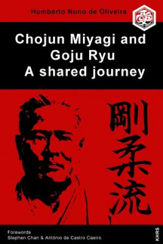 Kniha Chojun Miyagi and Goju Ryu: A Shared Journe Stephen Chan Phd