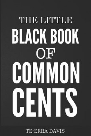 Könyv Little Black Book of Common Cents Te-Erra S Davis