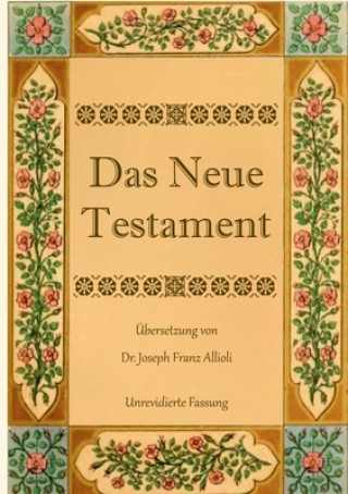 Carte Neue Testament. Aus der Vulgata mit Bezug auf den Grundtext neu ubersetzt, von Dr. Joseph Franz Allioli. Conrad Eibisch