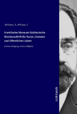 Kniha Frankfurter Museum Süddeutsche Wochenschrift für Kunst, Literatur und öffentliches Leben Williams