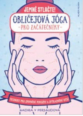 Book Obličejová jóga pro začátečníky Nadira V Persaudová