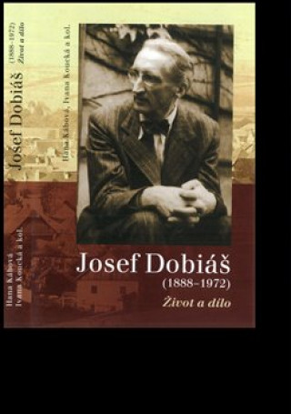 Kniha Josef Dobiáš (1888-1972). Hana Kábová