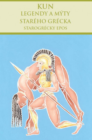 Kniha Legendy a mýty starého Grécka: Starogrécky epos Nikolaj Albertovič Kun